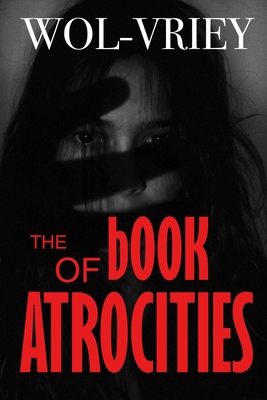 Coperta cărții 'The Book of Atrocities - Wol-vriey'