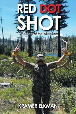 Red Dot Shot: Phantom of the Wilderness - Kramer Elkman