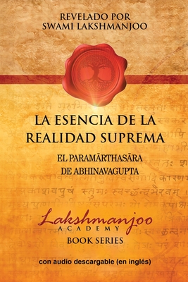 La Esencia De La Realidad Suprema: El Paramarthasara De Abhinavagupta - Swami Lakshmanjoo
