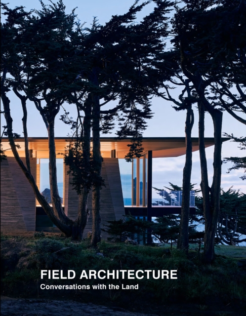 Field Architecture: Conversations with the Land - Tami Hausman