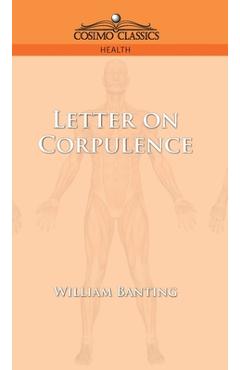 Letter on Corpulence - William Banting