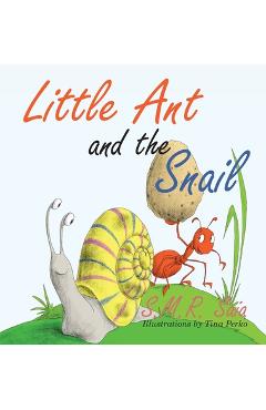 Coperta cărții 'Little Ant and the Snail: Slow and Steady Wins the Race - S. M. R. Saia'