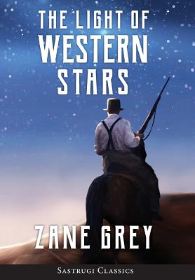 Coperta cărții 'The Light of Western Stars (ANNOTATED) - Zane Grey'