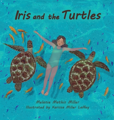 Iris and the Turtles - Melanie M. Miller