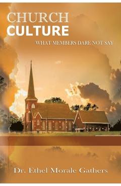 Coperta cărții 'Church Culture: What Members Dare Not Say - Ethel Morale Gathers'