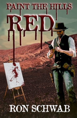 Paint the Hills Red - Ron Schwab