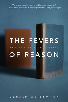 The Fevers of Reason: New and Selected Essays - Gerald Weissmann