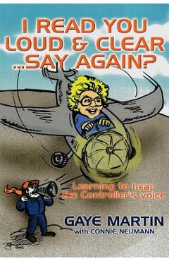 Coperta cărții 'I Read You Loud and Clear...Say Again?: If You're Flying in Circles--Admit You're Lost - Gaye Martin'