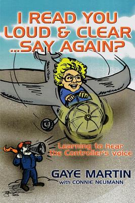 Coperta cărții 'I Read You Loud and Clear...Say Again?: If You're Flying in Circles--Admit You're Lost - Gaye Martin'
