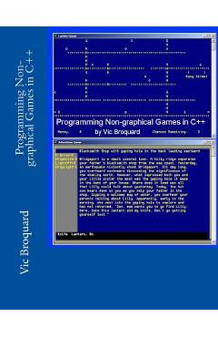 Coperta cărții 'Programming Non-Graphical Games in C++ - Vic Broquard'