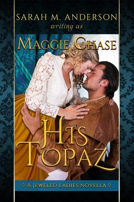 His Topaz: A Historical Western Romance - Sarah M. Anderson
