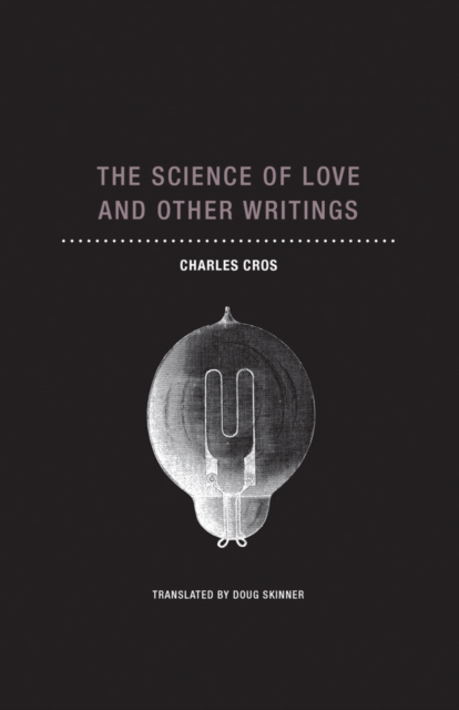 The Science of Love and Other Writings - Charles Cros