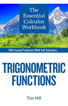 Coperta cărții 'The Essential Calculus Workbook: Trigonometric Functions - Tim Hill'