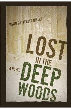 Lost in the Deep Woods - Dawn Batterbee Miller
