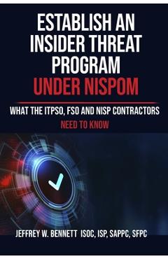 Coperta cărții 'Establish an Insider Threat Program under NISPOM: What the ITPSO, FSO and NISP Contractors Need to Know - Jeffrey W.'