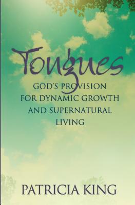 Coperta cărții 'Tongues: God's Provision for Dynamic Growth and Supernatural Living - Patricia King'