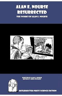 Coperta cărții 'Alan E. Nourse Resurrected: The Works of Alan E. Nourse - Alan E. Nourse'