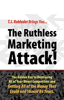 Coperta cărții 'The Ruthless Marketing Attack! - T. J. Rohleder'