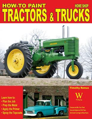 How to Paint Tractors & Trucks - Timothy S. Remus