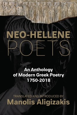 Neo-Hellene Poets: An Anthology of Modern Greek Poetry: 1750-2018 - Yannis Ritsos