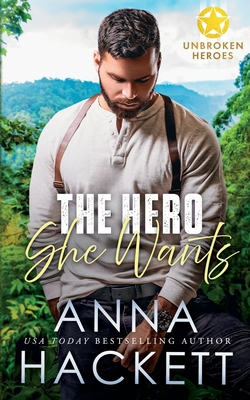 The Hero She Wants - Anna Hackett