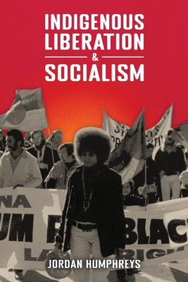 Coperta cărții 'Indigenous Liberation & Socialism - Jordan Humphreys'