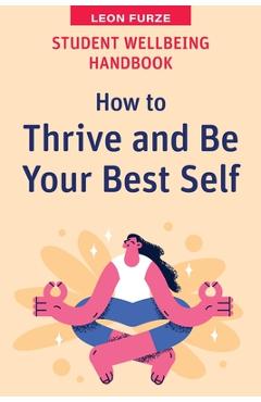 Coperta cărții 'Student Wellbeing Handbook: How to Thrive and Be Your Best Self - Leon Furze'