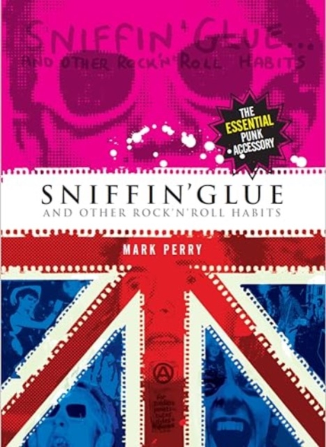 Sniffin' Glue: And Other Rock N' Roll Habits - Mark Perry