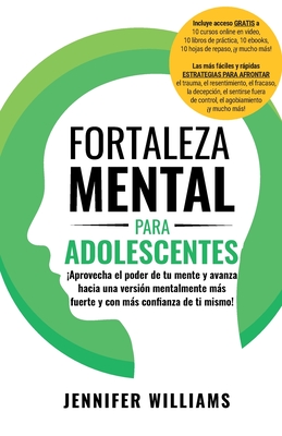 Coperta cărții 'Fortaleza mental para adolescentes: ¡Aprovecha el poder de tu mente y avanza hacia una versión mentalmente más fuerte y'