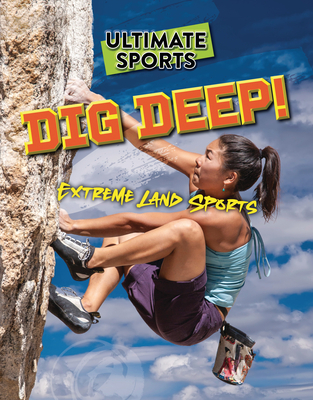 Dig Deep!: Extreme Land Sports - Sarah Eason