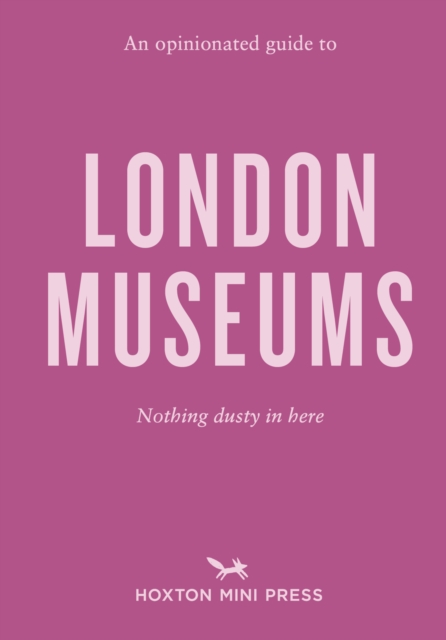 An Opinionated Guide to London Museums - Emmy Watts