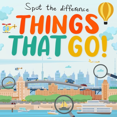 Coperta cărții 'Spot the Difference - Things That Go!: A Fun Search and Solve Book for Kids (Ages 4-7) - Webber Books'
