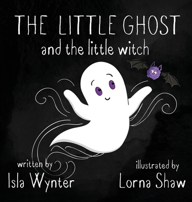 The Little Ghost and the Little Witch - Isla Wynter