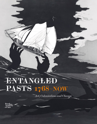 Entangled Pasts, 1768-Now: Art, Colonialism and Change - Dorothy Price