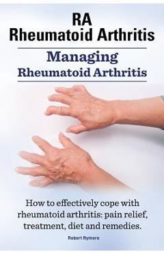 Coperta cărții 'RA Rheumatoid Arthritis. Managing Rheumatoid Arthritis. How to effectively cope with rheumatoid arthritis: pain relief,'