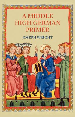 A Middle High German Primer - J. Wright