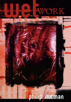 Coperta cărții 'Wet Work - The Definitive Edition - Philip Nutman'
