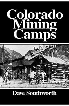 Coperta cărții 'Colorado Mining Camps - Dave Southworth'