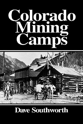 Coperta cărții 'Colorado Mining Camps - Dave Southworth'
