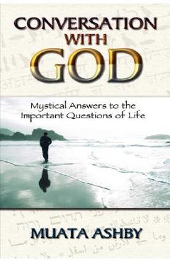 Coperta cărții 'Conversation with God: Mystical Answers to the Important Questions of Life - Muata Ashby'
