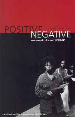 Positive/Negative: Women of Color and HIV/AIDS: A Collection of Plays - Imani Harrington