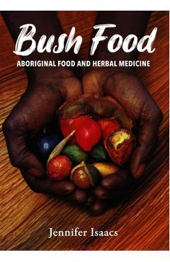 Coperta cărții 'Bush Food: Aboriginal Food and Herbal Midicine - Jennifer Isaacs'