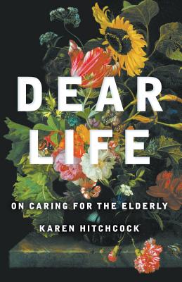 Dear Life - Karen Hitchcock