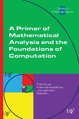 A Primer of Mathematical Analysis and the Foundations of Computation - Fairouz Kamareddine