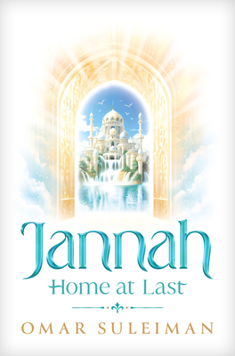 Jannah: Home at Last - Omar Suleiman