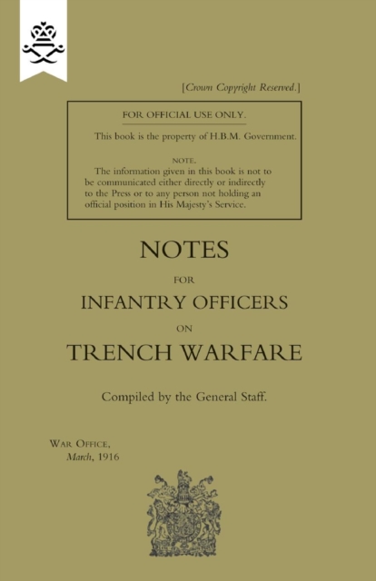 Notes for Infantry Officers on Trench Warfare, March 1916 - The General Staff