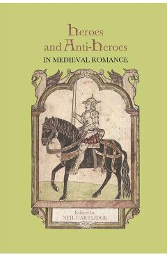 Poza produsului Heroes and Anti-Heroes in Medieval Romance - Neil M. R. Cartlidge