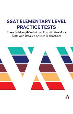Coperta cărții 'SSAT Elementary Level Practice Tests: Three Full-Length Verbal and Quantitative Mock Tests with Detailed Answer'