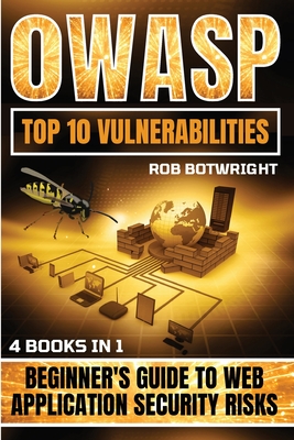 Coperta cărții 'OWASP Top 10 Vulnerabilities: Beginner's Guide To Web Application Security Risks - Rob Botwright'