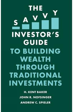 Poza produsului The Savvy Investor's Guide to Building Wealth Through Traditional Investments - H. Kent Baker